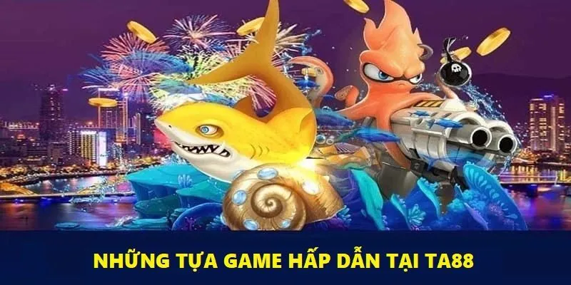 Ta88 mang đến người chơi những thể loại game hấp dẫn nhất trong năm