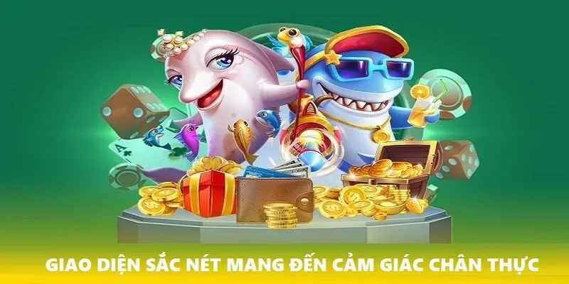 Giao diện sắc nét mang đến trải nghiệm chân thực nhất cho người chơi