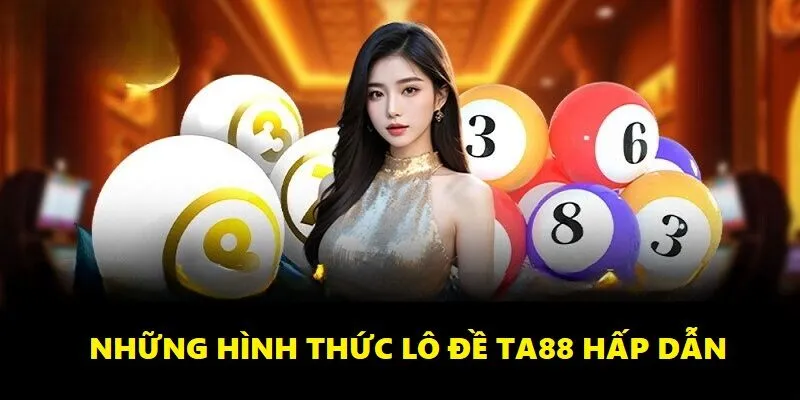Ba thể loại lô đề nổi bật tại sảnh Ta88 phù hợp với tất cả mọi gu chơi