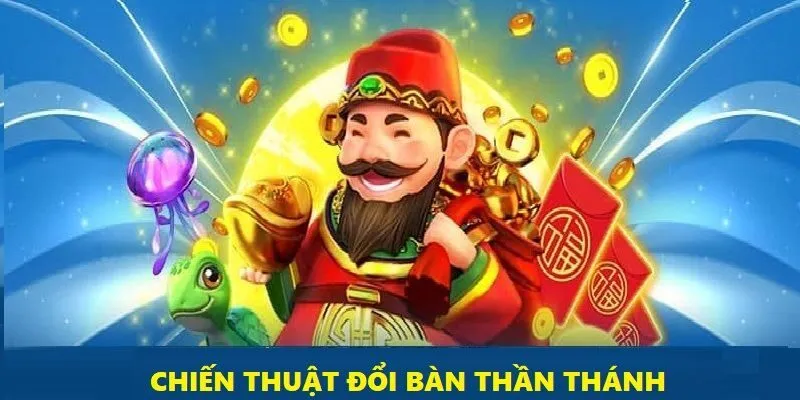 Chiến thuật đổi bàn đã giúp nhiều người thay đổi vận mệnh thành công