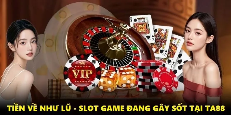 Nổ hũ Tiền Về Như Lũ là slots game đang làm mưa làm gió tại Ta88
