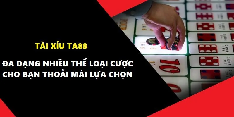 Đa dạng nhiều thể loại cược cho bạn thoải mái lựa chọn
